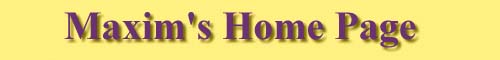 Maxim's Home Page